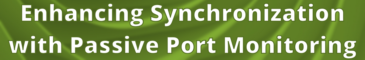 Enhancing Network Synchronization with Passive Port Monitoring